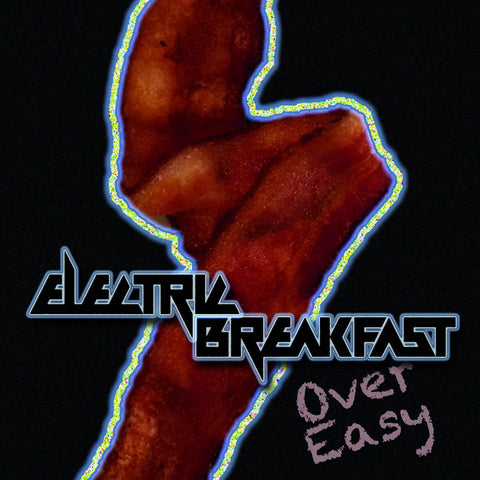 Electric Breakfast- "Over Easy"
