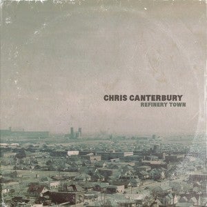 Chris Canterbury- “Refinery Town”