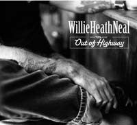Willie Heath Neal- Out of Highway CD
