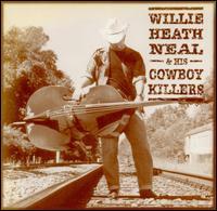 Willie Heath Neal & His Cowboy Killers (2001 Cargo)