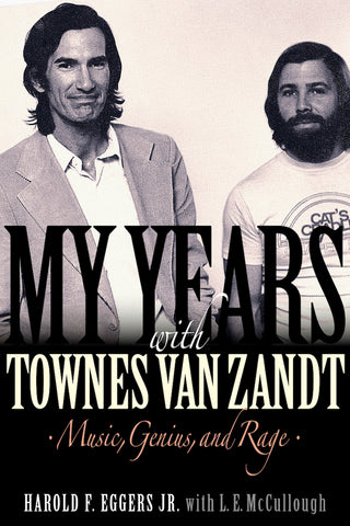 My Years with Townes Van Zandt: Music, Genius and Rage by Harold F. Eggers  SIGNED!