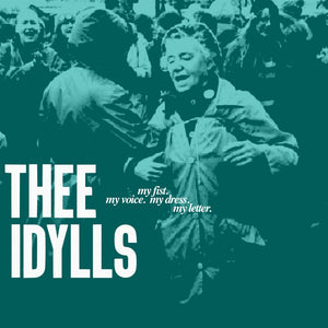 Thee Idylls-  My Fist. My Voice. My Dress. My Letter. 10" EP